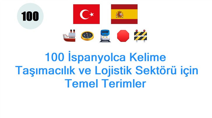 100 İspanyolca Kelime: Taşımacılık ve Lojistik Sektörü için Temel Terimler